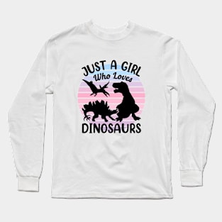 Just a girl who loves Dinosaurs 8 a Long Sleeve T-Shirt